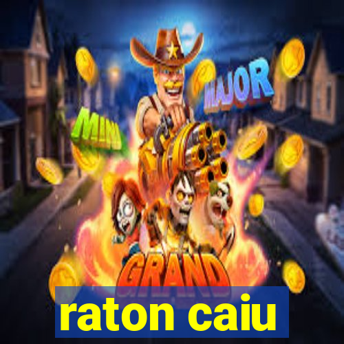 raton caiu